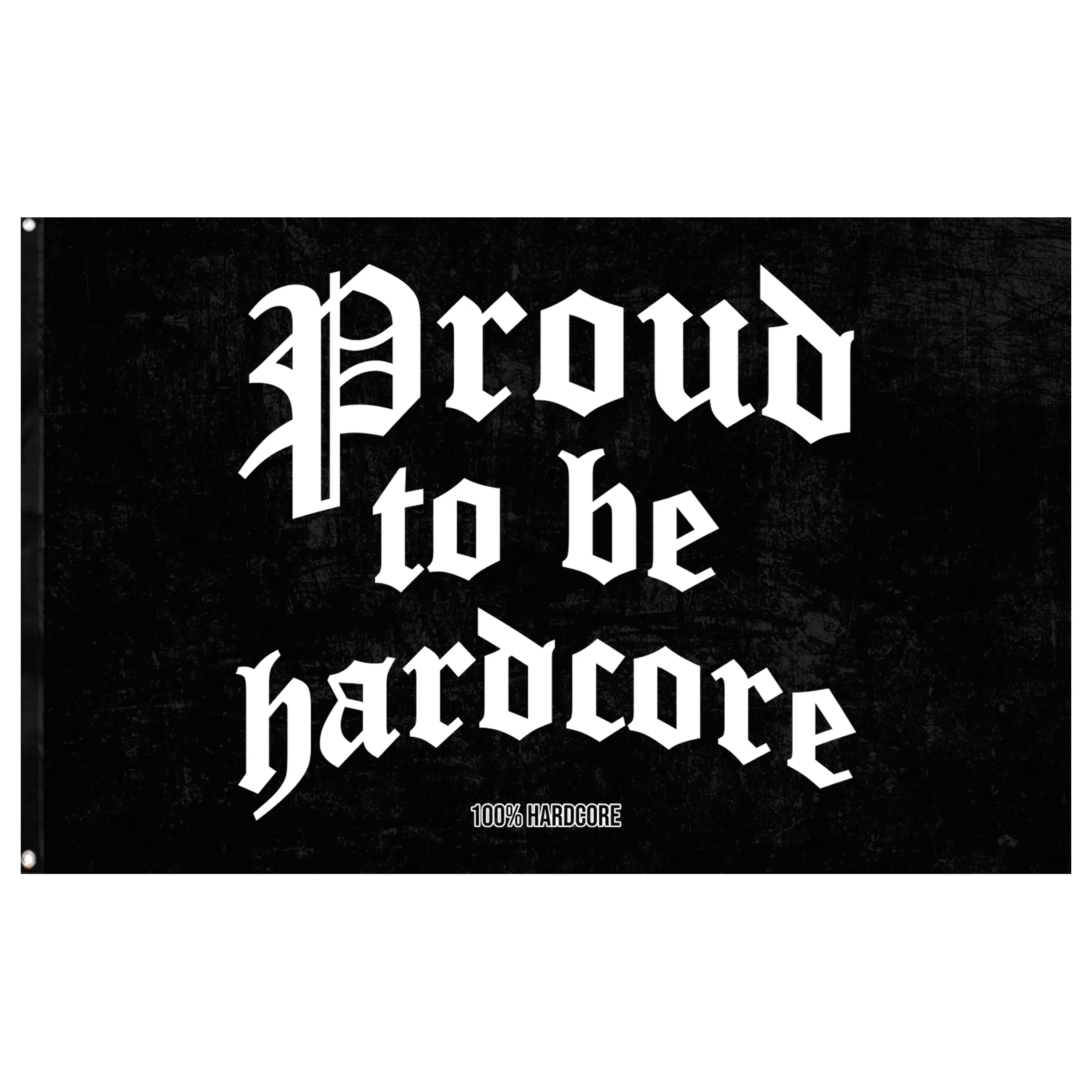 100% Hardcore Flag Proud to be